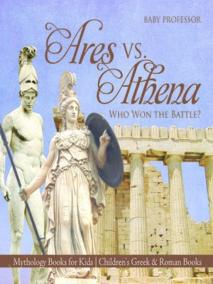 cover image of Ares vs. Athena--Who Won the Battle? Mythology Books for Kids--Children's Greek & Roman Books